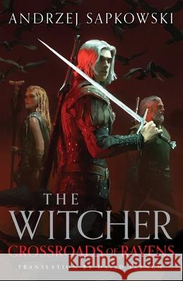 Crossroads of Ravens: A brand-new Witcher novel starring Geralt of Rivia - Now a major Netflix show Andrzej Sapkowski 9781399633475 Orion - książka