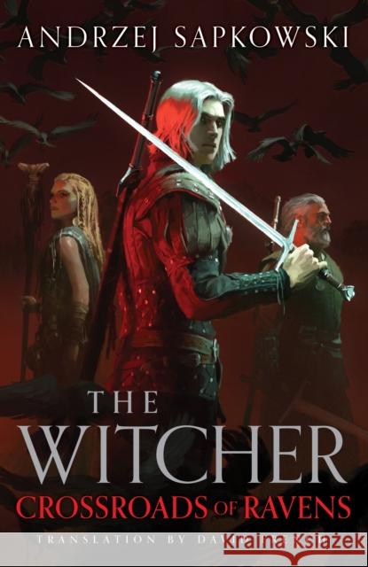 Crossroads of Ravens: A brand-new Witcher novel starring Geralt of Rivia – Now a major Netflix show Andrzej Sapkowski 9781399633451 Orion Publishing Co - książka