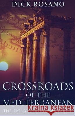 Crossroads Of The Mediterranean Dick Rosano 9784867455791 Next Chapter - książka