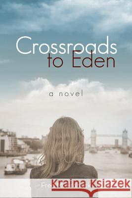 Crossroads to Eden Fred M. Frohock 9781480849570 Archway Publishing - książka