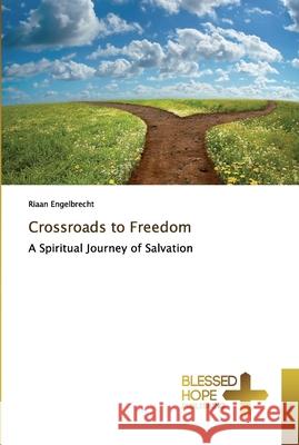 Crossroads to Freedom Engelbrecht, Riaan 9786137883426 Blessed Hope Publishing - książka