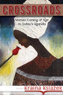 Crossroads: Women Coming of Age in Today's Uganda Christopher Conte 9781507680223 Createspace - książka