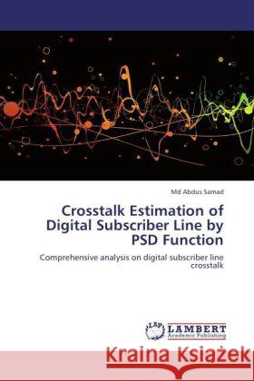 Crosstalk Estimation of Digital Subscriber Line by PSD Function Samad, Md Abdus 9783848426263 LAP Lambert Academic Publishing - książka