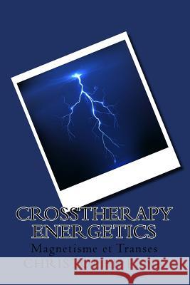 CrossTherapy Energetics: Magnetisme et Transes Pank, Christophe 9781500820602 Createspace - książka