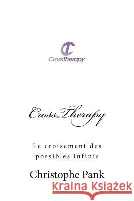 CrossTherapy: Le croisement des possibles infinis Pank, Christophe 9781500822828 Createspace - książka