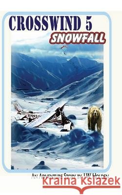 Crosswind 5: Snowfall: Snowfall J. W. Holden Jana Bontrager 9781496076588 Createspace - książka
