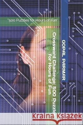 Crossword Challenge: 500 Puzzles for Hours of Fun: 500 Puzzles for Hours of Fun Kajal Parmar Gopal Parmar  9798377439943 Independently Published - książka