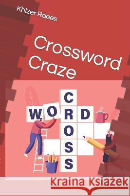 Crossword Craze Khizer Raees   9798387441158 Independently Published - książka