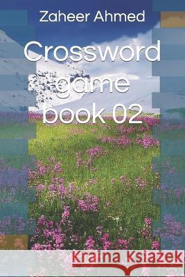 Crossword game book 02 Zaheer Ahmed 9798355257552 Independently Published - książka