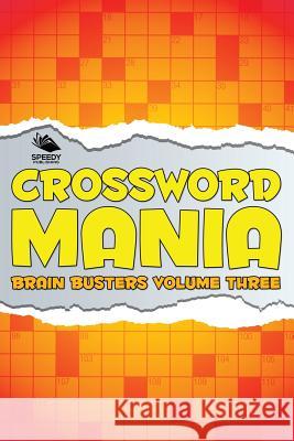 Crossword Mania - Brain Busters Volume Three Speedy Publishing LLC 9781682804810 Speedy Publishing LLC - książka