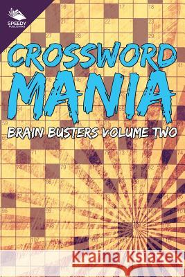 Crossword Mania - Brain Busters Volume Two Speedy Publishing LLC 9781682804803 Speedy Publishing LLC - książka