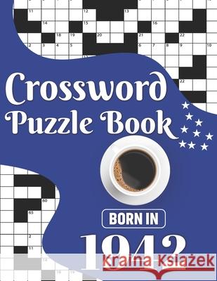Crossword Puzzle Book: Born In 1942: Challenging 80 Large Print Crossword Puzzles Book With Solutions For Adults Men Women & All Others Puzzl Publication, J. K. Smith 9798704310693 Independently Published - książka