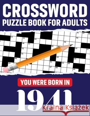 Crossword Puzzle Book For Adults: You Were Born In 1941: Awesome Fun Puzzle Crossword Book With Solutions Containing 80 Large Print Easy To Hard Puzzl Publication, Jarrett S. C. Bowie 9798596371314 Independently published - książka