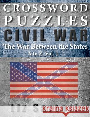 Crossword Puzzles: Civil War A to Z, Volume 1 Liz Sartori 9781979563734 Createspace Independent Publishing Platform - książka