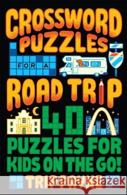 Crossword Puzzles for a Road Trip: 40 Puzzles for Kids on the Go! Trip Payne 9781454949640 Puzzlewright Junior - książka