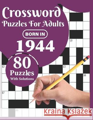 Crossword Puzzles For Adults: Born In 1944: Crossword Puzzle Book For All Word Games Fans Seniors And Adults With Large Print 80 Puzzles And Solutio Publication, T. Francesco Mattson 9798709028470 Independently Published - książka