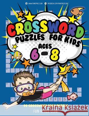 Crossword Puzzles for Kids Ages 6 - 8: 90 Crossword Easy Puzzle Books Nancy Dyer 9781987474756 Createspace Independent Publishing Platform - książka