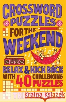 Crossword Puzzles for the Weekend: Relax & Kick Back with 40 Challenging Puzzles Trip Payne 9781454949657 Puzzlewright Junior - książka