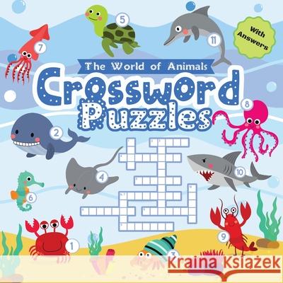 Crossword Puzzles The World of Animals: Easy Colorful Crossword Puzzles for Kids Ages 6-8 with Answers Gumpington, Benjamin C. 9788395598432 Tadeusz Rynkiewicz - książka