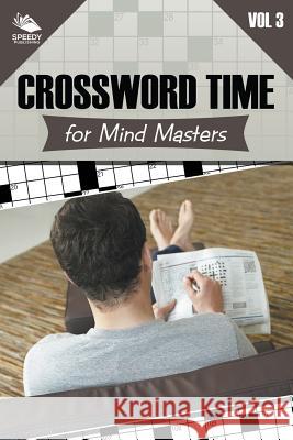 Crossword Time for Mind Masters Vol 3 Speedy Publishing LLC 9781682801789 Speedy Publishing LLC - książka