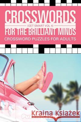 Crosswords For The Brilliant Minds (Get Smart Vol 4): Crossword Puzzles For Adults Puzzle Crazy 9781683054672 Puzzle Crazy - książka