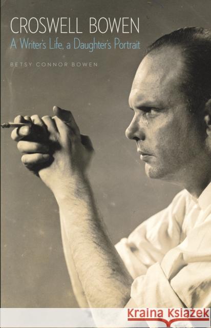 Croswell Bowen: A Writer's Life, a Daughter's Portrait Betsy C. Bowen 9781612345581 Potomac Books - książka