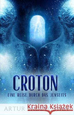 Croton: Eine Reise durch das Jenseits Romina Kuhne Artur Tadevosyan 9781950639489 Ozark Mountain Publishing, Incorparated - książka