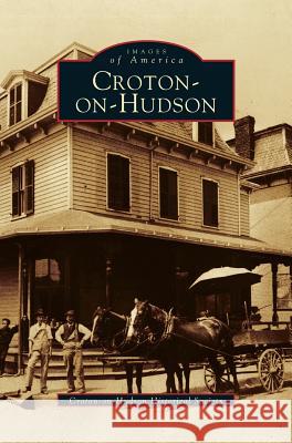 Croton-On-Hudson Croton-On-Hudson Historical Society 9781531603496 Arcadia Publishing Library Editions - książka