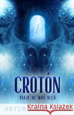 Crotón: Viaje Al Más Allá Ojanguren, Mariana 9781950639106 Ozark Mountain Publishing, Incorporated - książka