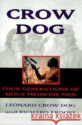 Crow Dog: Four Generations of Sioux Medicine Men Dog, Leonard C. 9780060926823 Harper Perennial - książka