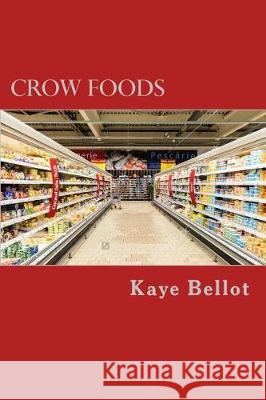 Crow Foods Kaye Bellot 9781545590935 Createspace Independent Publishing Platform - książka