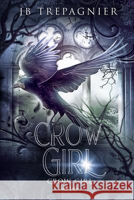 Crow Girl Jb Trepagnier 9781544285054 Createspace Independent Publishing Platform - książka