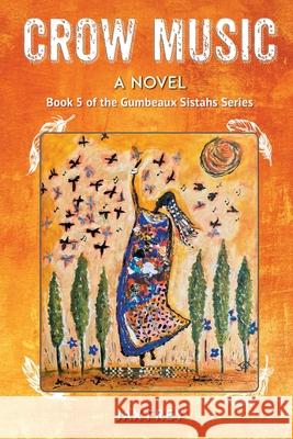 Crow Music: Book 5 of The Gumbeaux Sistahs Novels Jax Frey 9781733158244 Jax Frey LLC - książka