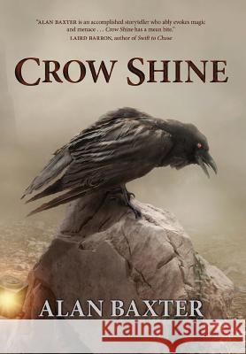 Crow Shine Alan Baxter, Joanne Anderton 9781925212402 Ticonderoga Publications - książka