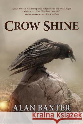 Crow Shine Alan Baxter Joanne Anderton 9781925212419 Ticonderoga Publications - książka