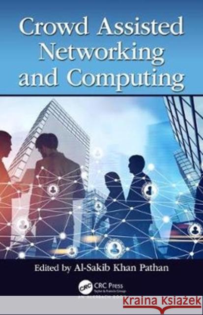 Crowd Assisted Networking and Computing: Everything You Need to Know about Legal and Business Issues in the Game Industry Pathan, Al-Sakib Khan 9781138294769 CRC Press - książka