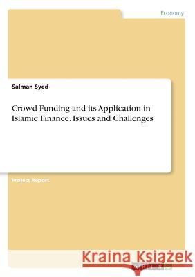 Crowd Funding and its Application in Islamic Finance. Issues and Challenges Salman Syed 9783668737105 Grin Verlag - książka