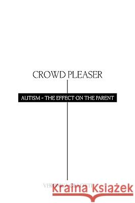 Crowd Pleaser: Autism - The Affect on the Parent Veronica Gillotti, Gillotti 9781426920493 Trafford Publishing - książka
