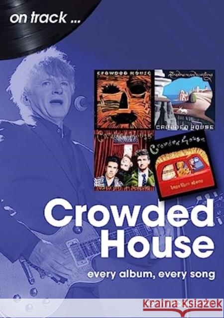 Crowded House On Track: Every Album, Every Song Jon Magidsohn 9781789522921 Sonicbond Publishing - książka