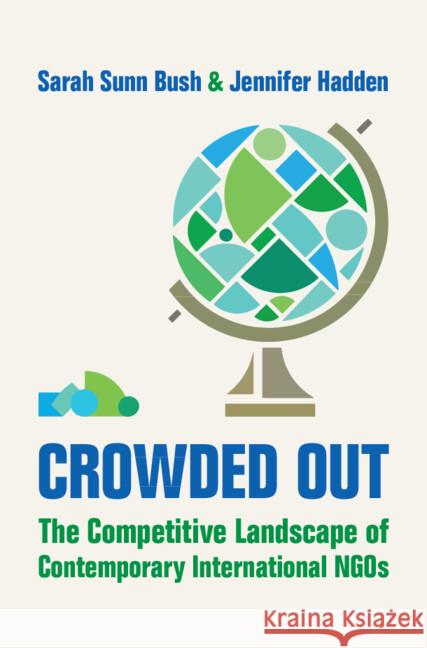 Crowded Out: The Competitive Landscape of Contemporary International NGOs Sarah Sunn Bush Jennifer Hadden 9781009557368 Cambridge University Press - książka
