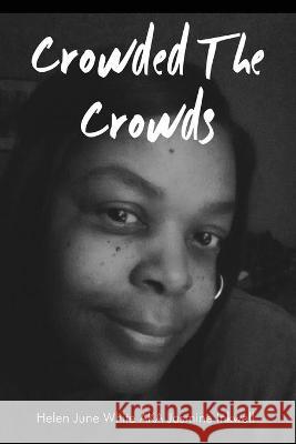 Crowded The Crowds Helen June Whit 9781647022662 Dorrance Publishing Co. - książka