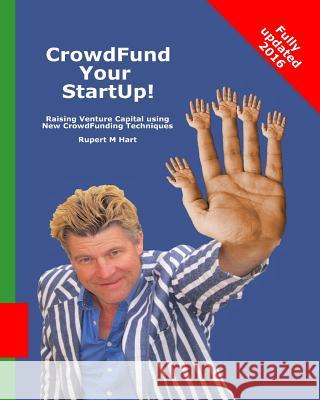 CrowdFund Your StartUp!: Raising Venture Capital using New CrowdFunding Techniques Hart, Rupert M. 9780615632643 Cordanobelo - książka