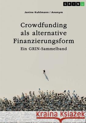 Crowdfunding als alternative Finanzierungsform: Ein GRIN-Sammelband Janine Kuhlmann 9783389058459 Grin Verlag - książka