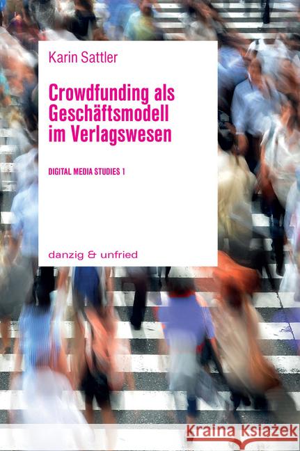 Crowdfunding als Geschäftsmodell im Verlagswesen Sattler, Karin 9783902752215 danzig & unfried - książka