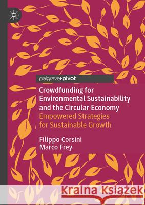 Crowdfunding for Environmental Sustainability and the Circular Economy: Empowered Strategies for Sustainable Growth Filippo Corsini Marco Frey 9783031662102 Palgrave MacMillan - książka