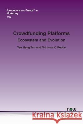 Crowdfunding Platforms: Ecosystem and Evolution Yee Heng Tan Srinivas K. Reddy 9781680836981 Now Publishers - książka