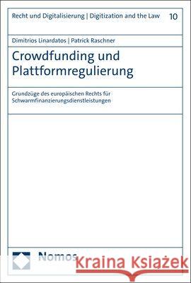 Crowdfunding und Plattformregulierung: Grundzüge des europäischen Rechts für Schwarmfinanzierungsdienstleistungen Dimitrios Linardatos Patrick Raschner 9783756002177 Nomos Verlagsgesellschaft - książka