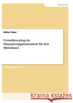 Crowdinvesting als Finanzierungsinstrument für den Mittelstand Niklas Tober 9783656906100 Grin Verlag - książka
