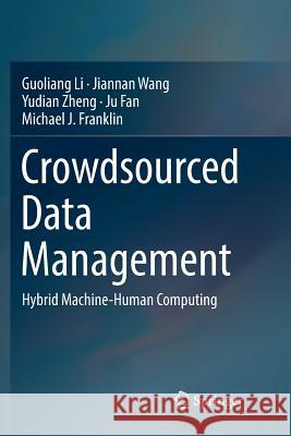 Crowdsourced Data Management: Hybrid Machine-Human Computing Li, Guoliang 9789811340123 Springer - książka