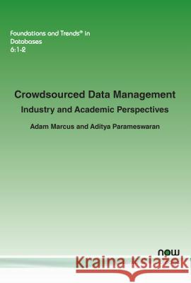 Crowdsourced Data Management: Industry and Academic Perspectives Adam Marcus Aditya Parameswaran 9781680830903 Now Publishers - książka